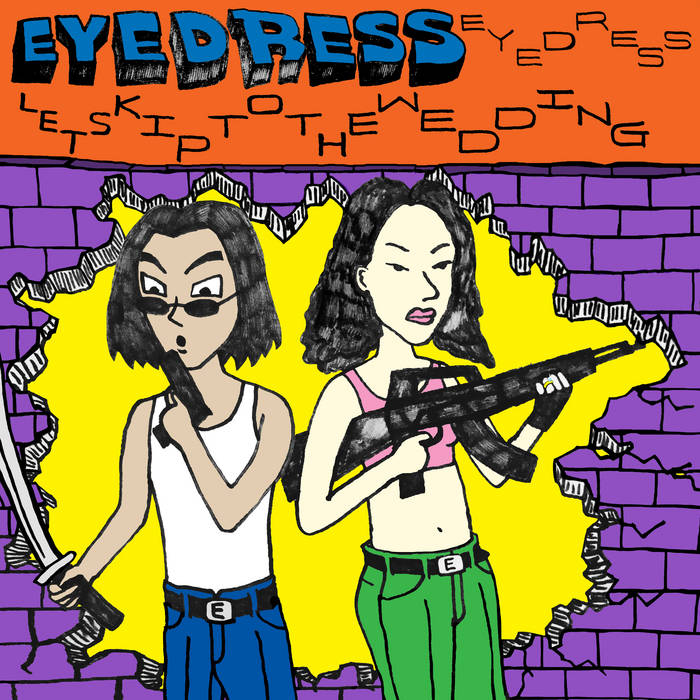 Eyedress - Let's Skip to the Wedding