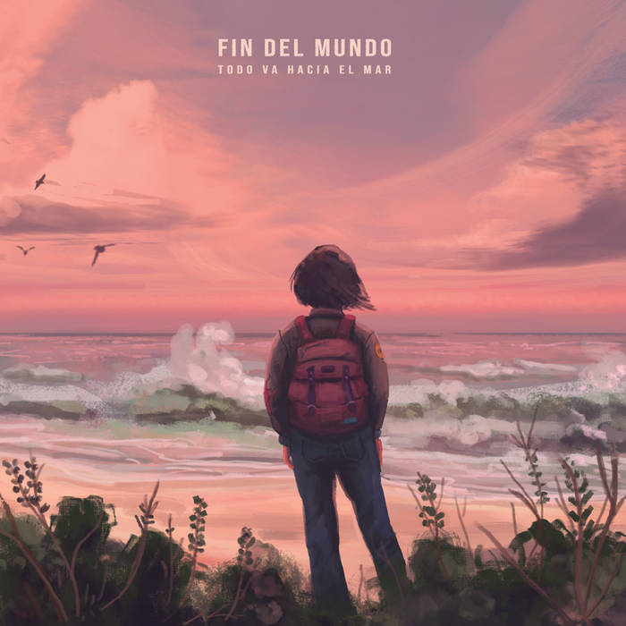 Fin del Mundo - Todo va hacia el mar