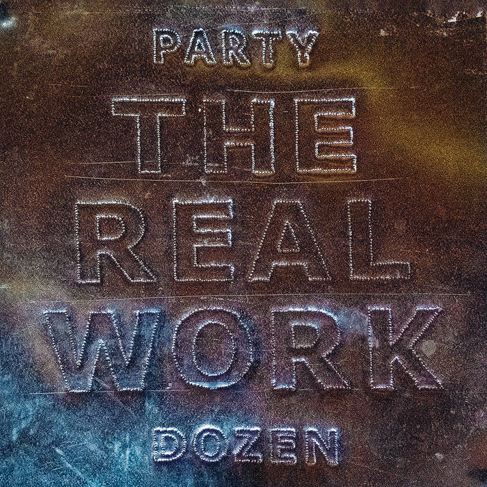 Party Dozen - The Real Work