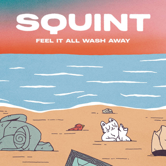 Squint - Feel it all Wash Away